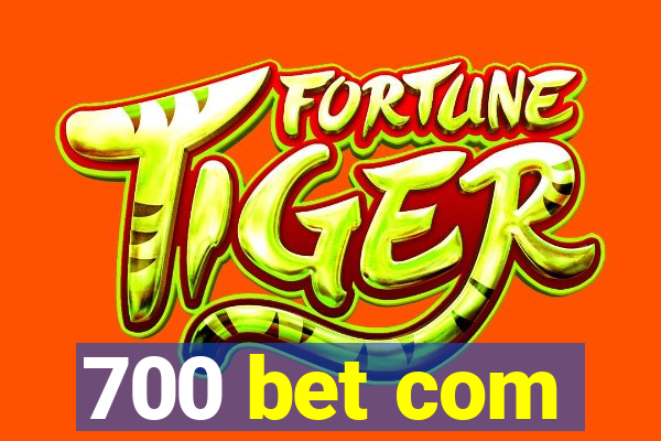 700 bet com
